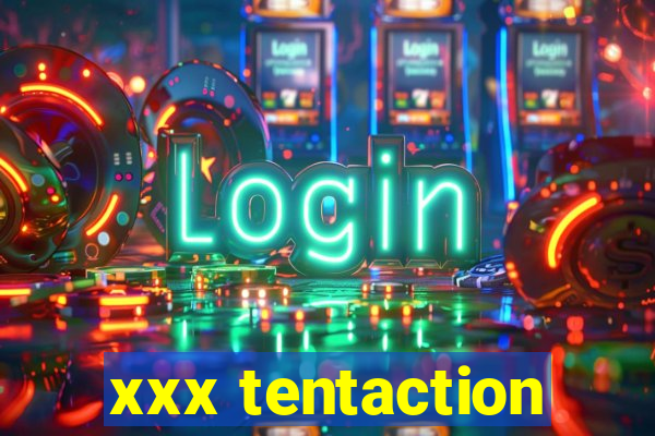 xxx tentaction